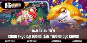 Bắn Cá Ăn Tiền - Chinh Phục Đại Dương, Săn Thưởng Cực Khủng