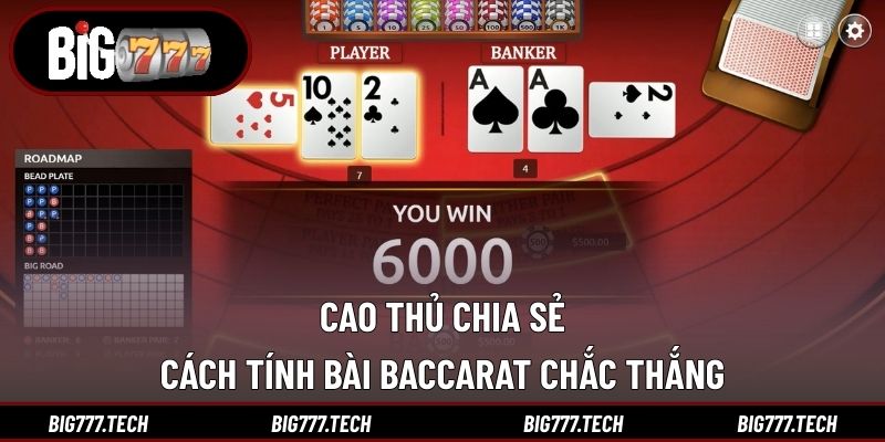Cao thủ chia sẻ cách tính bài Baccarat chắc thắng