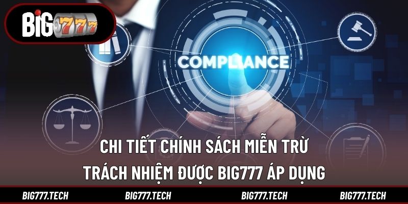 Miễn Trừ Trách Nhiệm 2 Chi tiết chính sách miễn trừ trách nhiệm được Big777 áp dụng
