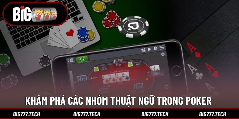 Khám phá các nhóm thuật ngữ trong poker 