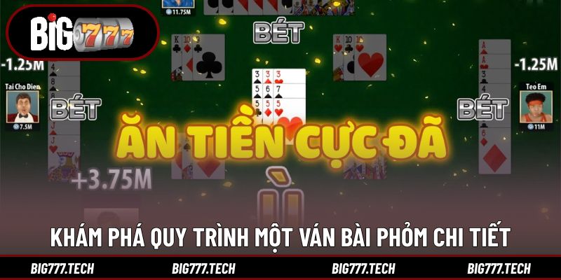 Khám phá quy trình một ván bài phỏm chi tiết
