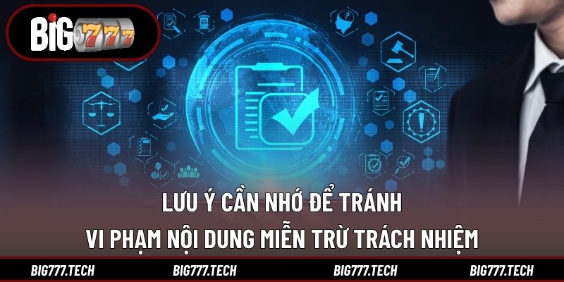 Miễn Trừ Trách Nhiệm 3 Lưu ý cần nhớ để tránh vi phạm nội dung miễn trừ trách nhiệm