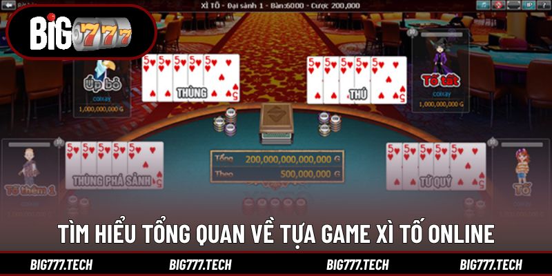 Tìm hiểu tổng quan về tựa game xì tố online