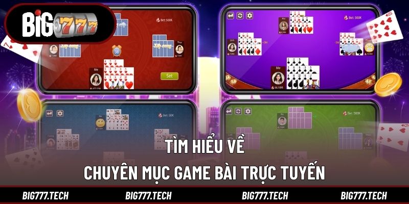Tìm hiểu về chuyên mục game bài trực tuyến