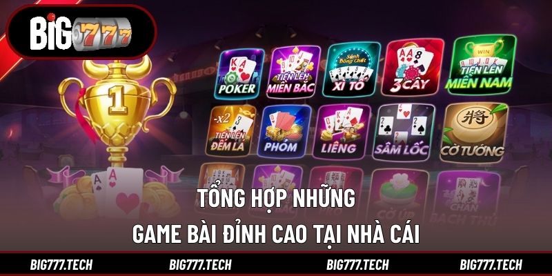 Tổng hợp những game bài đỉnh cao tại nhà cái